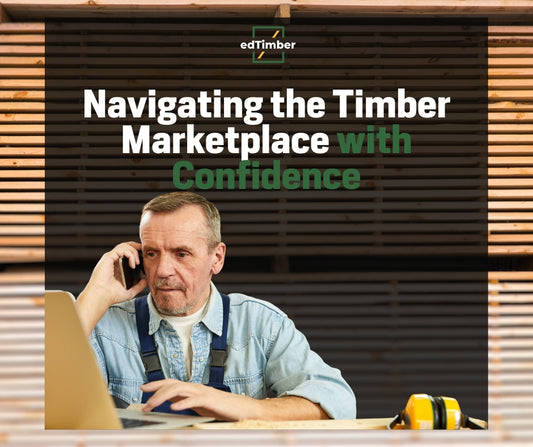 Navigating the Timber Marketplace with Confidence - Ed-Timber For Buyers